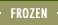 Frozen
