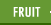 Fruit