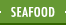 Seafood