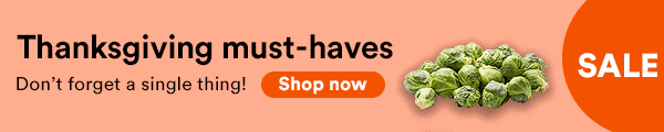 SALE! Thanksgiving must-haves. Don't forget a single thing. Shop now