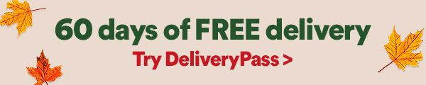 60 days of unlimited FREE delivery. Plus, timeslot reservations & exclusive offers. Try DeliveryPass