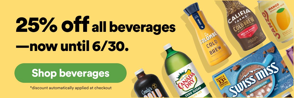 25% off all beverages. With all orders until 6/30. Shop beverages. *discount applied automatically at checkout