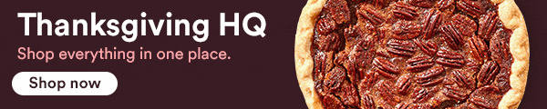 Thanksgiving HQ. Shop everything in one place. Shop now