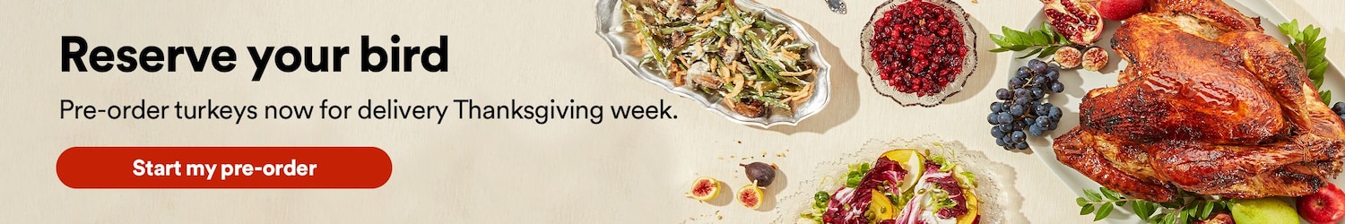 Reserve Your Bird. Pre-order turkeys now for delivery Thanksgiving week. Start my pre-order