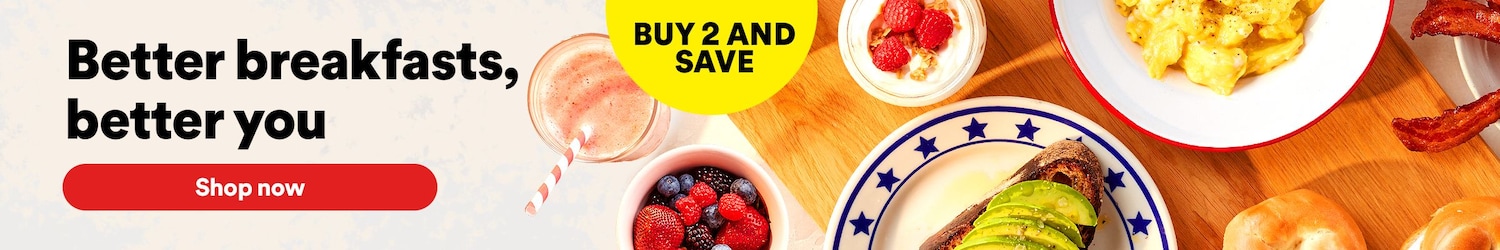BUY 2 AND SAVE. Better Breakfasts, better you. Shop now