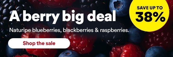 A berry big deal. SAVE UP TO 38%. Naturipe blueberries, blackberries & raspberries. Shop the sale