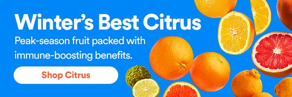 Winter's Best Citrus. Peak-season's fruit packed with immune-boosting benefits. Shop Citrus