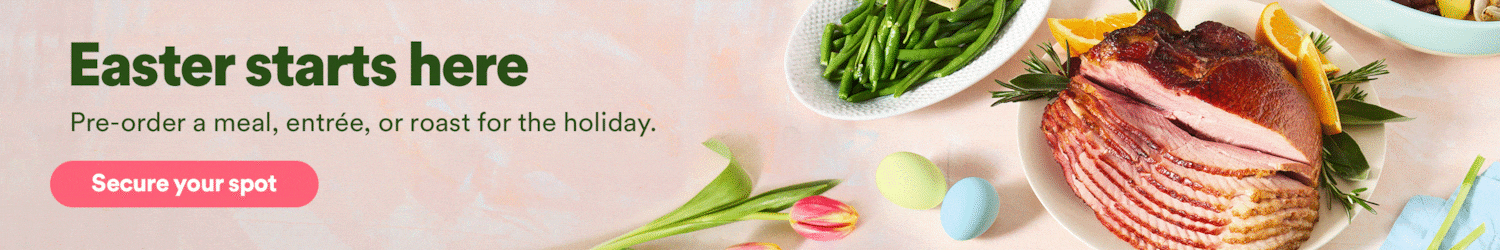Easter starts here. Pre-order a meal, entree, or roast for the holiday. Secure your spot