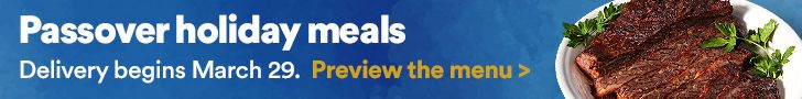 Passover holiday meals. Delivery begins March 29. Preview the menu.