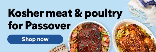Kosher meat & poultry for Passover. Shop now