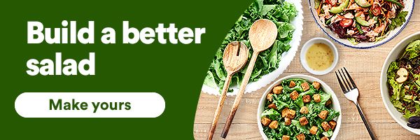 Build a better salad. Fresh ingredients for warmer days. Make yours