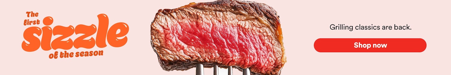 The first sizzle of the season. Grilling classics are back. Shop now