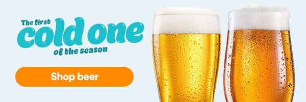 The first cold one of the season. Stock up on Memorial Day drinks. Shop beer