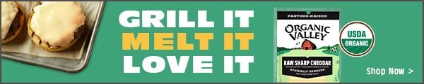 GRILL IT. MELT IT. LOVE IT. ORGANIC VALLEY. Shop Now