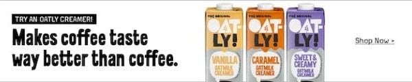 TRY AN OATLY CREAMER! Makes coffee taste way better than coffee. Shop Now