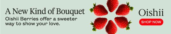 A new kind of bouquet. Oishii Berries offer a sweeter way to show your love. SHOP NOW