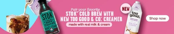 NEW. Pair your favorite STOK COLD BREW WITH NEW TOO GOOD & CO CREAMER> Made with real milk & cream. Shop now