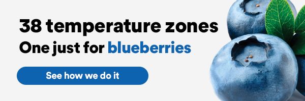38 temperature zones. One just for blueberries. See how we do it